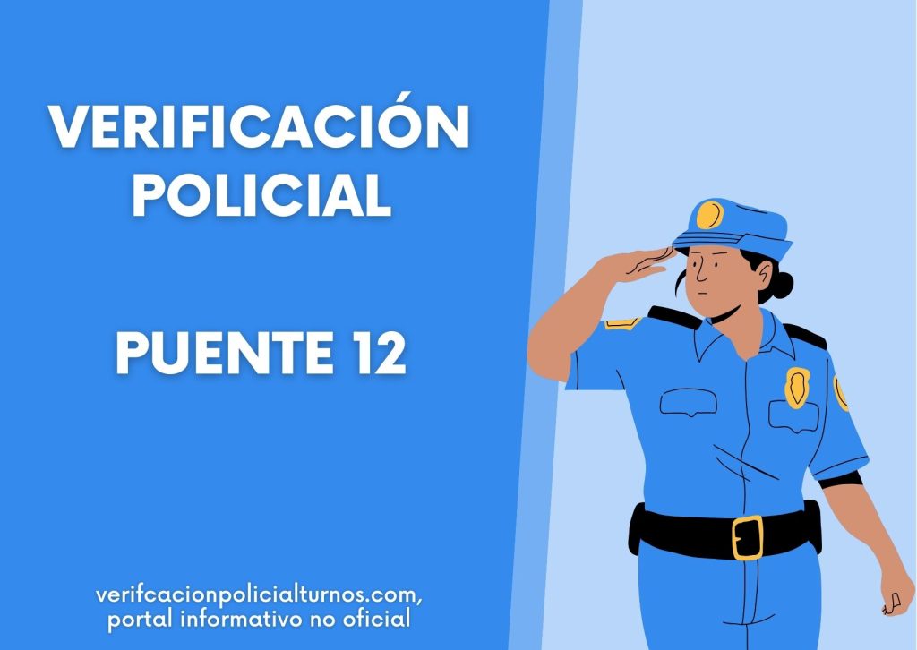 Turnos para la Verificación Policial en Puente 12
